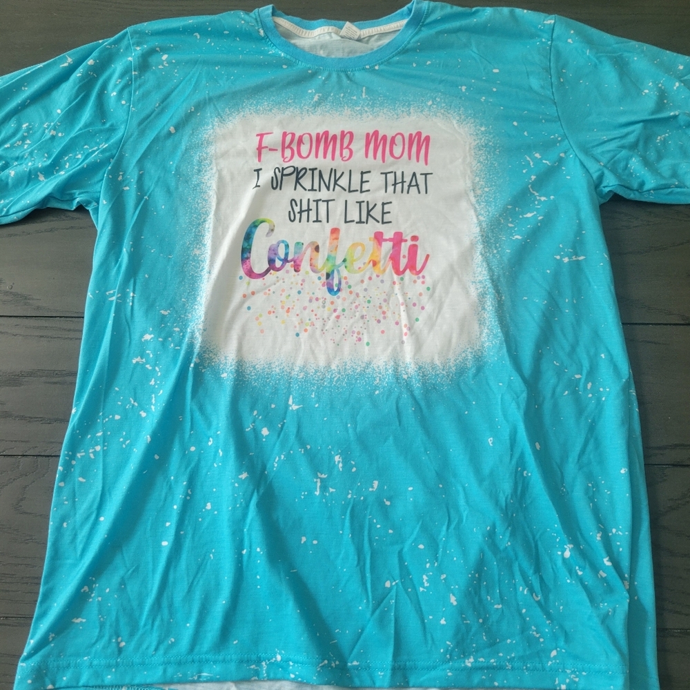 Funny "F bomb mom. I sprinkle that sh*t like confetti" tee shirt Women's xl #mom